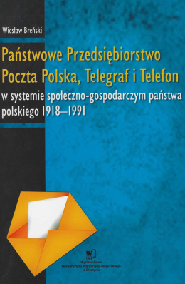 Państwowe Przedsiębiorstwo Poczta Polska, Telegraf i Telefon w systemie społeczno-gospodarczym państwa polskiego 1918-1991