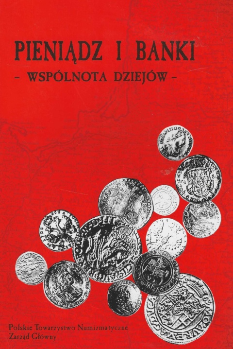 Pieniądz i banki (tezauryzacja, obieg pieniężny, bankowość) - wspólnota dziejów. Białoruś, Litwa, Łotwa, Polska, Słowacja...