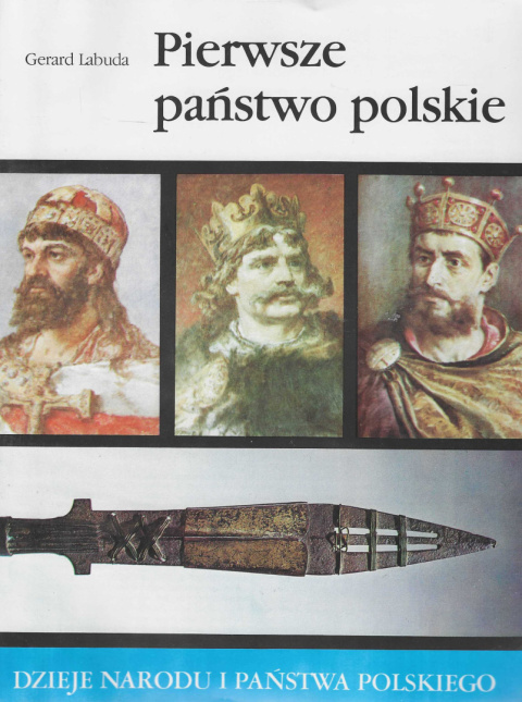 Pierwsze państwo polskie. Dzieje narodu i państwa polskiego