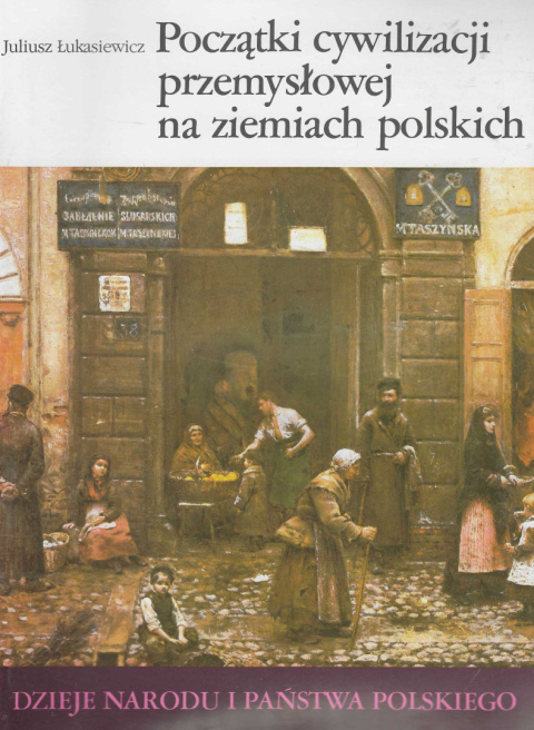 Początki cywilizacji przemysłowej na ziemiach polskich. Dzieje narodu i państwa polskiego