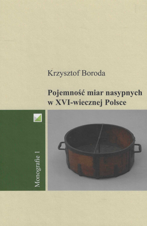 Pojemność miar nasypnych w XVI-wiecznej Polsce Pojemność miar nasypnych w XVI-wiecznej Polsce