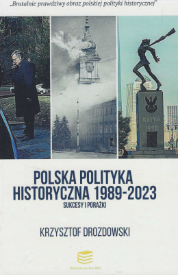 Polska polityka historyczna 1989-2023. Sukcesy i porażki