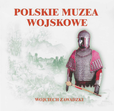 Polskie Muzea Wojskowe. Informator Polskie Muzea Wojskowe. Informator