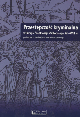 Przestępczość kryminalna w Europie Środkowej i Wschodniej w XVI-XVIII