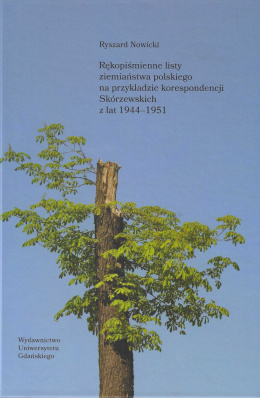 Rękopiśmienne listy ziemiaństwa polskiego na przykładzie korespondencji Skórzewskich z lat 1944-1951