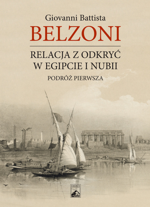 Relacja z odkryć w Egipcie i Nubii Podróż pierwsza