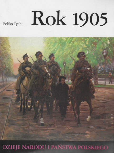 Rok 1905. Dzieje narodu i państwa polskiego Rok 1905. Dzieje narodu i państwa polskiego