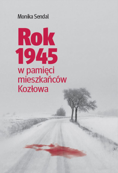 Rok 1945 w pamięci mieszkańców Kozłowa Rok 1945 w pamięci mieszkańców Kozłowa