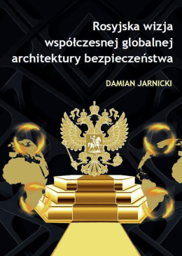 Rosyjska wizja współczesnej globalnej architektury bezpieczeństwa