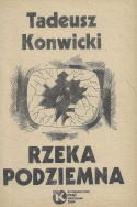 Rzeka podziemna. Tadeusz Konwicki