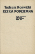 Rzeka podziemna. Tadeusz Konwicki