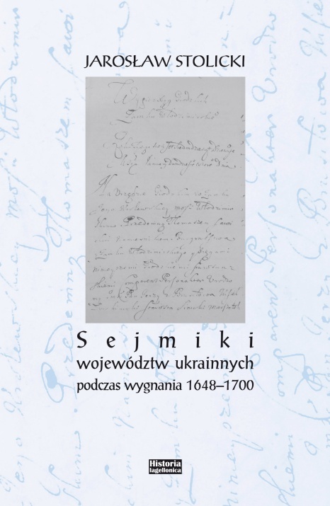 Sejmiki województw ukrainnych podczas wygnania 1648 - 1700 Sejmiki województw ukrainnych podczas wygnania 1648 - 1700