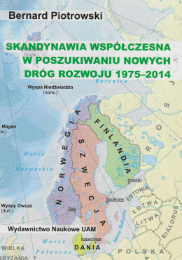 Skandynawia współczesna w poszukiwaniu nowych dróg rozwoju 1975-2014
