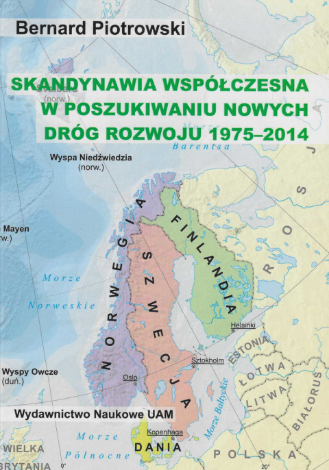 Skandynawia współczesna w poszukiwaniu nowych dróg rozwoju 1975-2014 Skandynawia współczesna w poszukiwaniu nowych dróg rozwoju 1975-2014