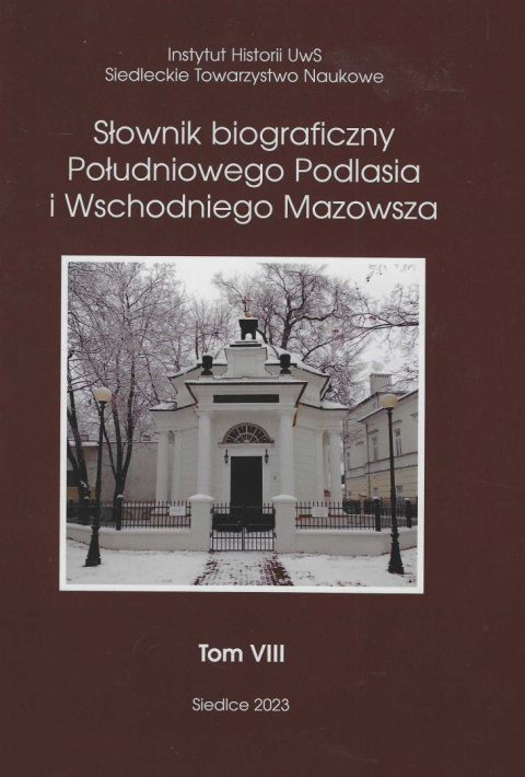 Słownik biograficzny Południowego Podlasia i Wschodniego Mazowsza, Tom VIII