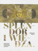 Splendor i wiedza. Biblioteka królewska Stanisława Augusta. Katalog. Tom I i II - komplet