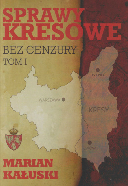 Sprawy kresowe - bez cenzury, Tom I, II, III, IV – komplet