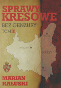 Sprawy kresowe - bez cenzury, Tom I, II, III, IV – komplet