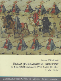 Urząd marszałkowski koronny w bezkrólewiach XVII-XVIII wieku (1632-1736)