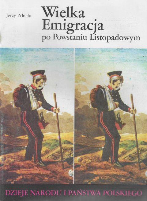 Wielka Emigracja po Powstaniu Listopadowym. Dzieje narodu i państwa polskiego Wielka Emigracja po Powstaniu Listopadowym. Dzieje narodu i państwa polskiego