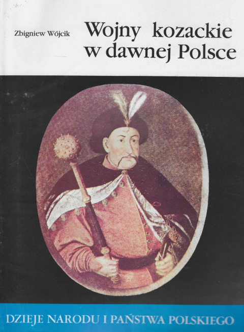 Wojny kozackie w dawnej Polsce. Dzieje narodu i państwa polskiego