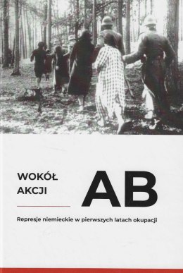 Wokół akcji AB. Represje niemieckie w pierwszych latach okupacji