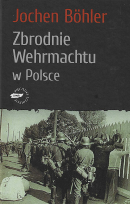 Zbrodnie Wehrmachtu w Polsce. Wrzesień 1939. Woja totalna