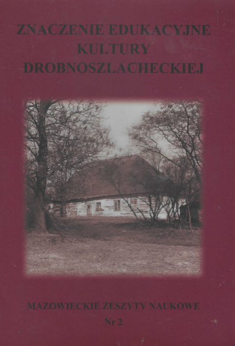 Znaczenie edukacyjne kultury drobnoszlacheckiej Znaczenie edukacyjne kultury drobnoszlacheckiej