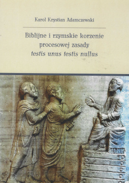 Biblijne i rzymskie korzenie procesowej zasady testis unus testis nullus