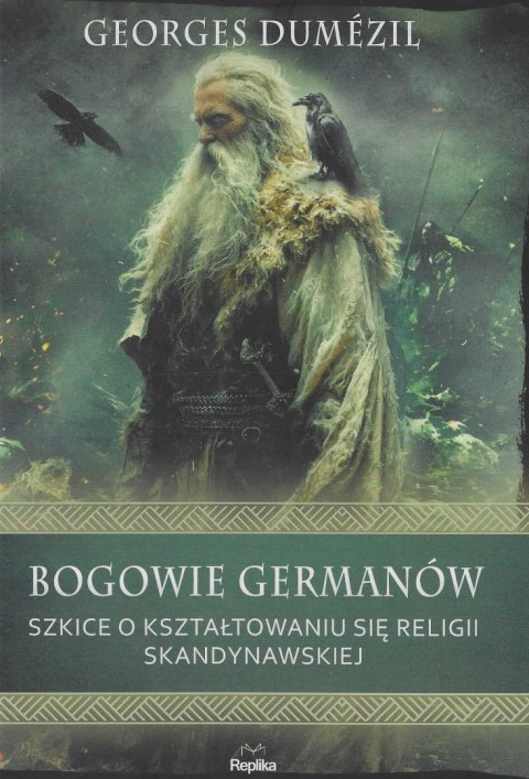 Bogowie Germanów. Szkice o kształtowaniu się religii skandynawskiej