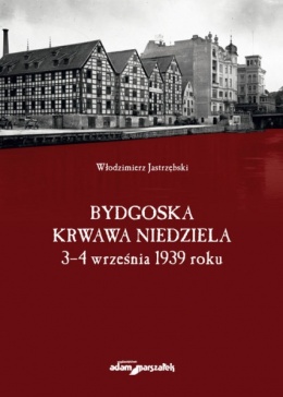 Bydgoska krwawa niedziela 3 - 4 września 1939 roku