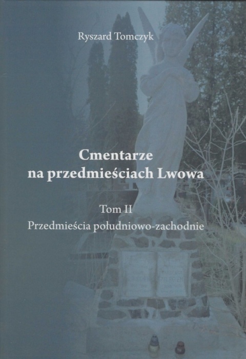 Cmentarze na przedmieściach Lwowa Tom I i II - komplet Cmentarze na przedmieściach Lwowa Tom I i II - komplet