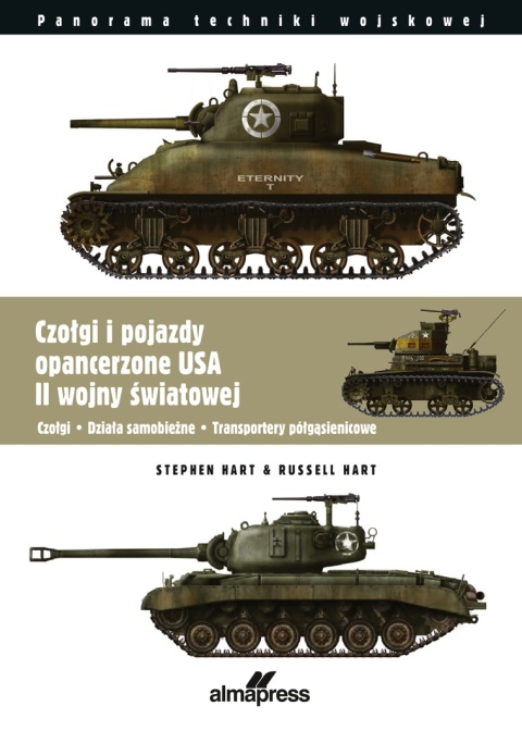 Czołgi i pojazdy opancerzone USA II wojny światowej. Czołgi - Działa samobieżne - Transportery opancerzone Czołgi i pojazdy opancerzone USA II wojny światowej. Czołgi - Działa samobieżne - Transportery opancerzone