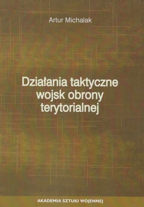 Działania taktyczne wojsk obrony terytorialnej Działania taktyczne wojsk obrony terytorialnej
