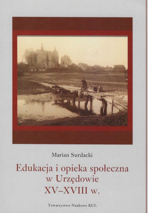 Edukacja i opieka społeczna w Urzędowie XV - XVIII w.