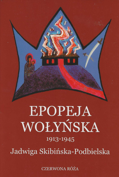 Epopeja wołyńska 1913-1945 Epopeja wołyńska 1913-1945