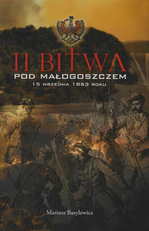 II bitwa pod Małogoszczem 15 września 1863 roku II bitwa pod Małogoszczem 15 września 1863 roku