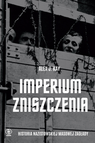 Imperium zniszczenia. Historia nazistowskiej masowej zagłady