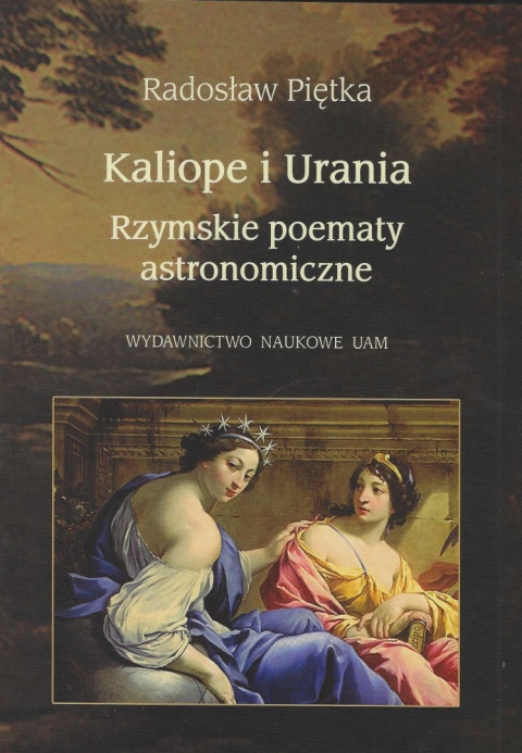 Kaliope i Urania. Rzymskie poematy astronomiczne Kaliope i Urania. Rzymskie poematy astronomiczne