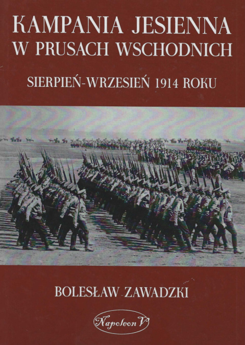 Kampania jesienna w Prusach Wschodnich sierpień - wrzesień 1914 roku Kampania jesienna w Prusach Wschodnich sierpień - wrzesień 1914 roku