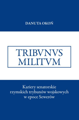 Kariery senatorskie rzymskich trybunów wojskowych w epoce Sewerów