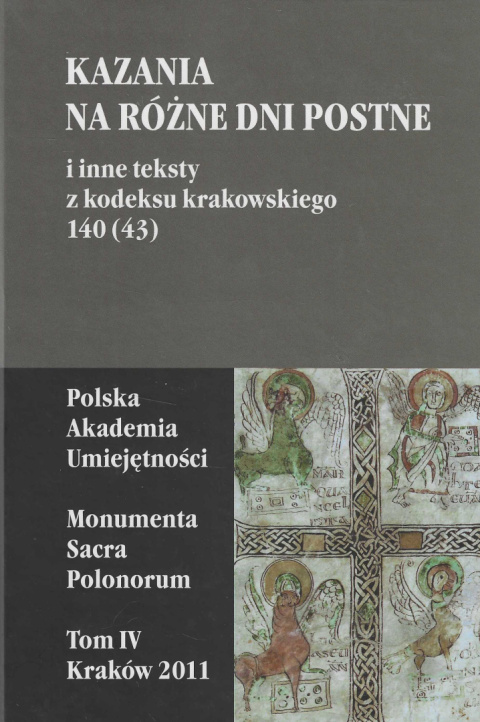 Kazania na różne dni postne i inne teksty kodeksu krakowskiego 140 (43) Kazania na różne dni postne i inne teksty kodeksu krakowskiego 140 (43)