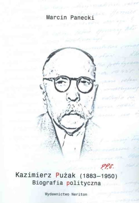 Kazimierz Pużak (1883–1950). Biografia polityczna Kazimierz Pużak (1883–1950). Biografia polityczna