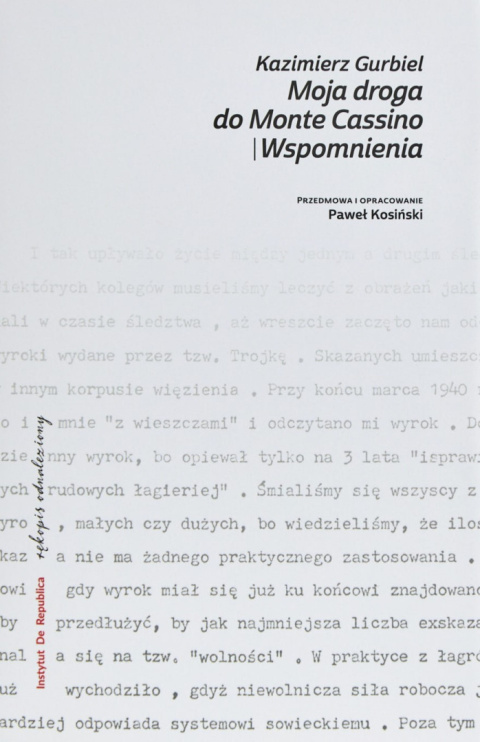 Kazimierz Gurbiel - Moja droga do Monte Casino. Wspomnienia Kazimierz Gurbiel - Moja droga do Monte Casino. Wspomnienia