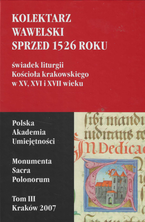 Kolektarz wawelski sprzed 1526 roku świadek liturgii Kościoła krakowskiego w XV, XVI i XVII wieku Kolektarz wawelski sprzed 1526 roku świadek liturgii Kościoła krakowskiego w XV, XVI i XVII wieku
