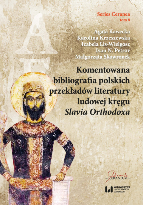 Komentowana bibliografia przekładów literatury ludowej kręgu Slavia Orthodoxa Komentowana bibliografia przekładów literatury ludowej kręgu Slavia Orthodoxa