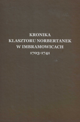 Kronika klasztoru norbertanek w Imbramowicach 1703-1741