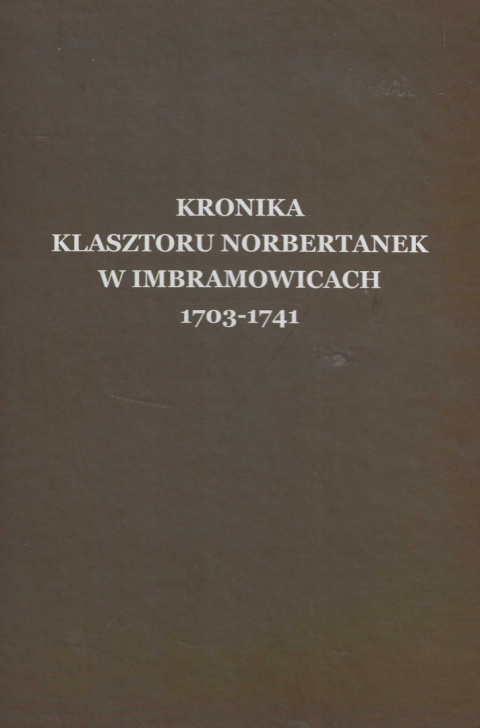 Kronika klasztoru norbertanek w Imbramowicach 1703-1741