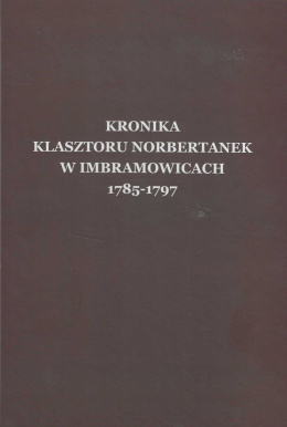 Kronika klasztoru norbertanek w Imbramowicach 1785-1797