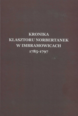 Kronika klasztoru norbertanek w Imbramowicach 1785-1797